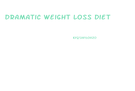 Dramatic Weight Loss Diet