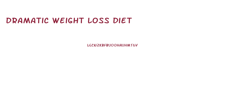 Dramatic Weight Loss Diet