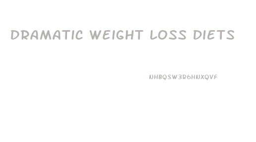 Dramatic Weight Loss Diets