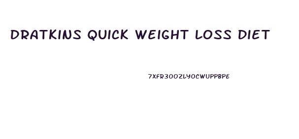 Dratkins Quick Weight Loss Diet