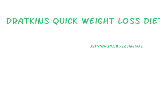 Dratkins Quick Weight Loss Diet