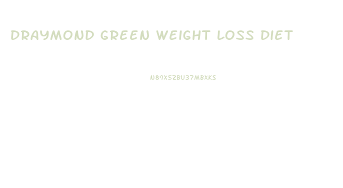 Draymond Green Weight Loss Diet