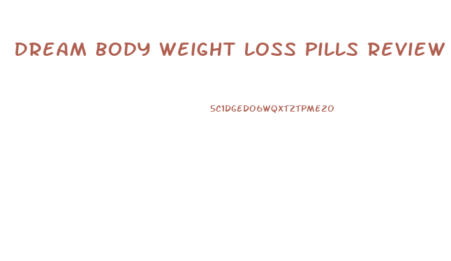 Dream Body Weight Loss Pills Review