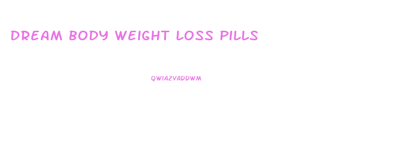 Dream Body Weight Loss Pills