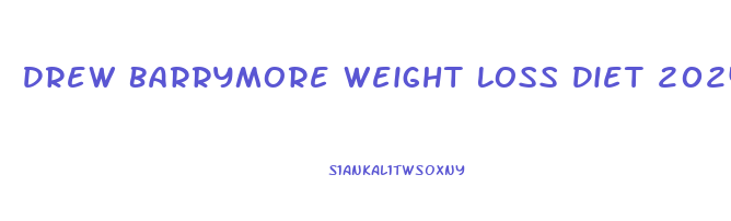 Drew Barrymore Weight Loss Diet 2024