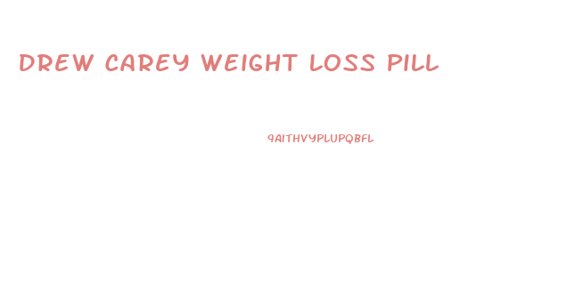 Drew Carey Weight Loss Pill