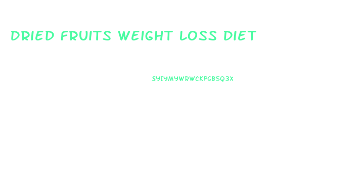 Dried Fruits Weight Loss Diet