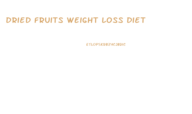 Dried Fruits Weight Loss Diet