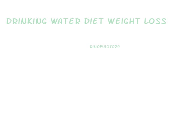 Drinking Water Diet Weight Loss