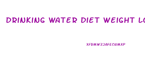 Drinking Water Diet Weight Loss