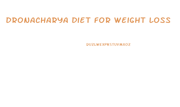 Dronacharya Diet For Weight Loss