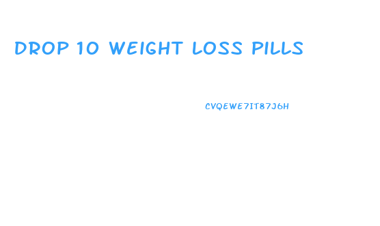 Drop 10 Weight Loss Pills