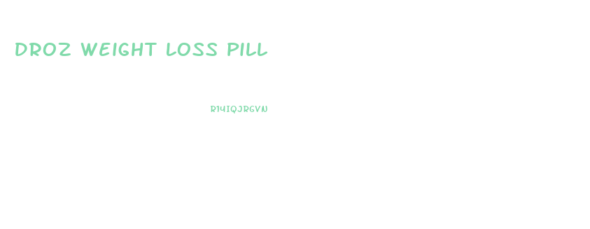 Droz Weight Loss Pill