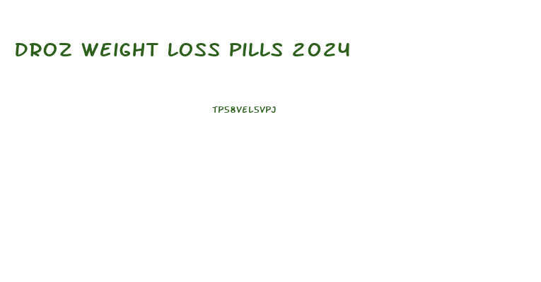 Droz Weight Loss Pills 2024
