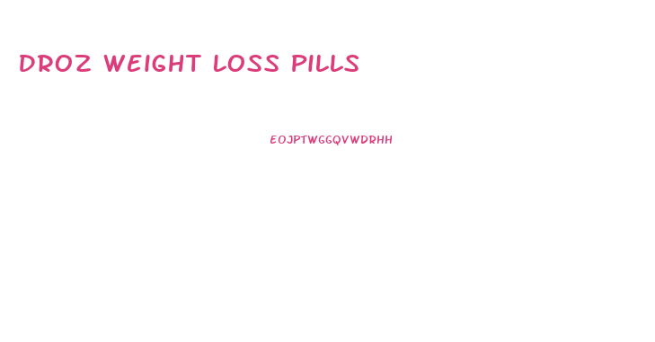 Droz Weight Loss Pills
