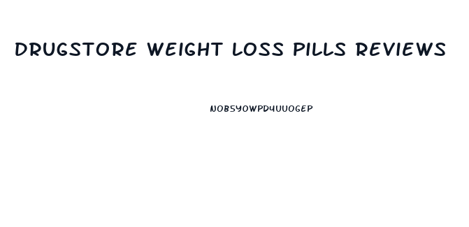 Drugstore Weight Loss Pills Reviews