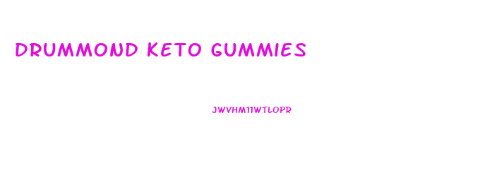 Drummond Keto Gummies