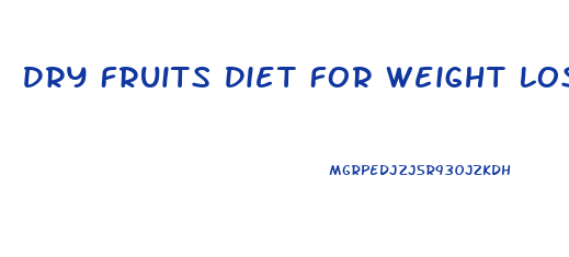Dry Fruits Diet For Weight Loss