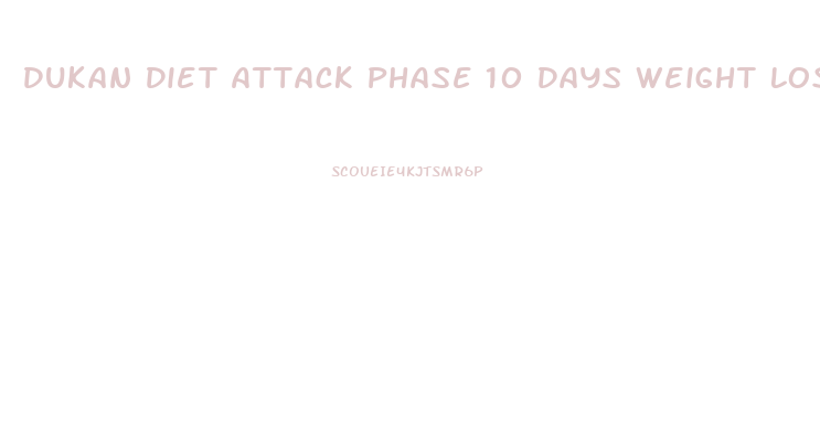 Dukan Diet Attack Phase 10 Days Weight Loss