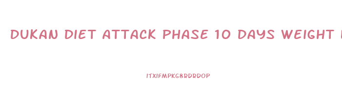 Dukan Diet Attack Phase 10 Days Weight Loss