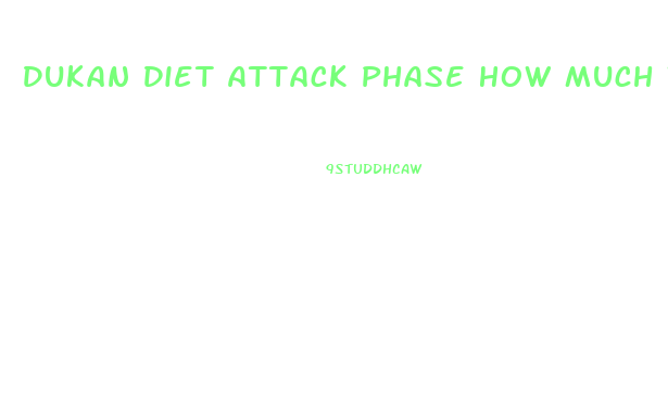 Dukan Diet Attack Phase How Much Weight Loss