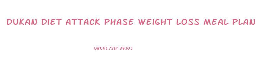 Dukan Diet Attack Phase Weight Loss Meal Plan