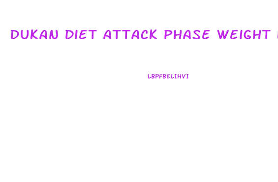 Dukan Diet Attack Phase Weight Loss Results