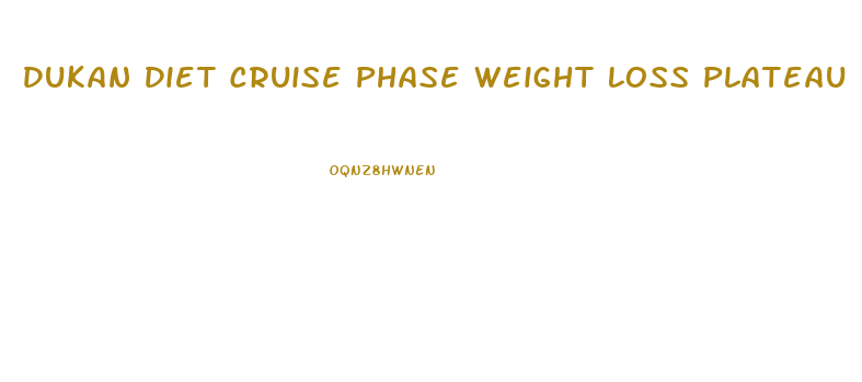 Dukan Diet Cruise Phase Weight Loss Plateau