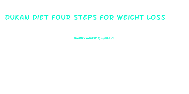 Dukan Diet Four Steps For Weight Loss