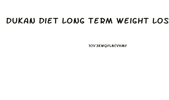 Dukan Diet Long Term Weight Loss