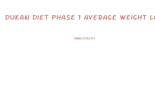 Dukan Diet Phase 1 Average Weight Loss