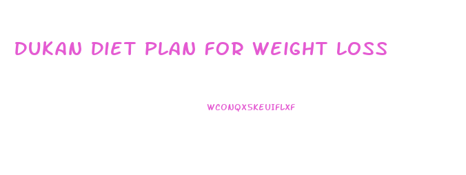 Dukan Diet Plan For Weight Loss