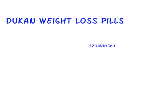 Dukan Weight Loss Pills