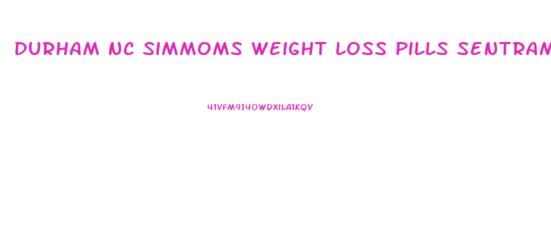 Durham Nc Simmoms Weight Loss Pills Sentramin