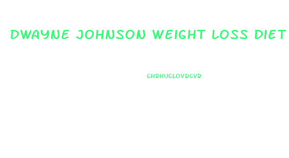 Dwayne Johnson Weight Loss Diet