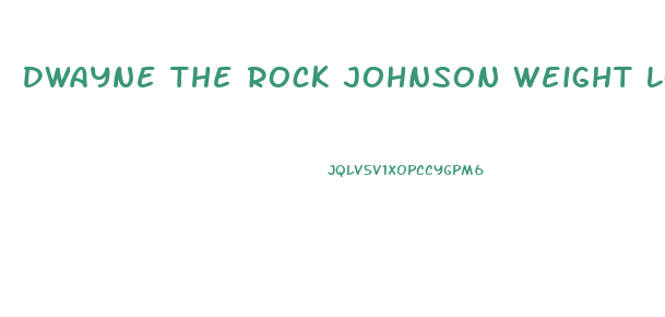 Dwayne The Rock Johnson Weight Loss Pills