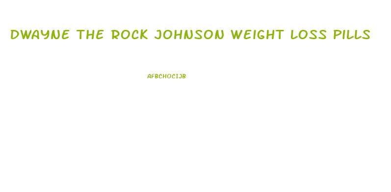 Dwayne The Rock Johnson Weight Loss Pills