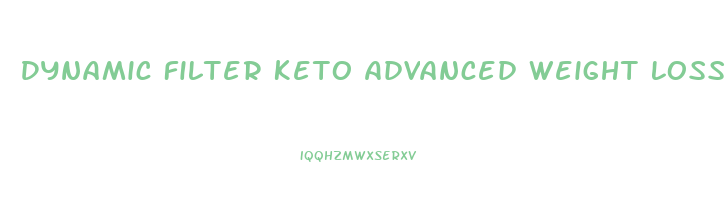 Dynamic Filter Keto Advanced Weight Loss Pills Reviews