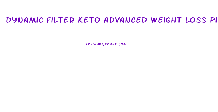 Dynamic Filter Keto Advanced Weight Loss Pills Reviews