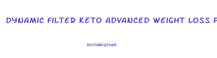 Dynamic Filter Keto Advanced Weight Loss Pills Reviews