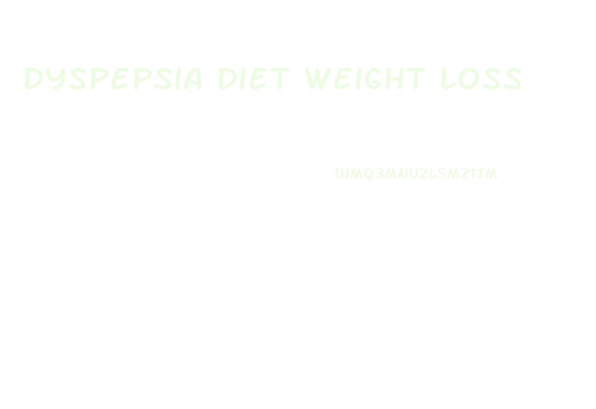 Dyspepsia Diet Weight Loss