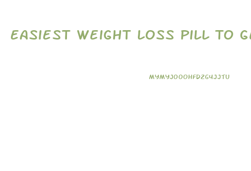 Easiest Weight Loss Pill To Get A Prescription For