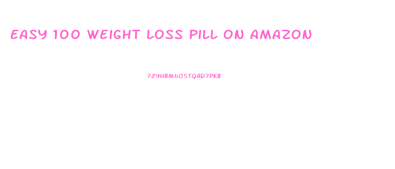 Easy 100 Weight Loss Pill On Amazon