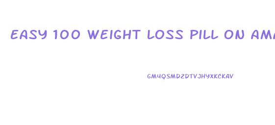 Easy 100 Weight Loss Pill On Amazon