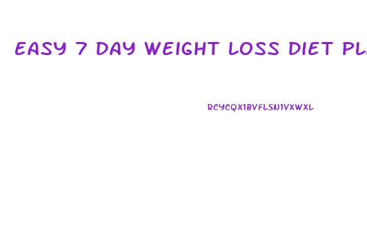 Easy 7 Day Weight Loss Diet Plan