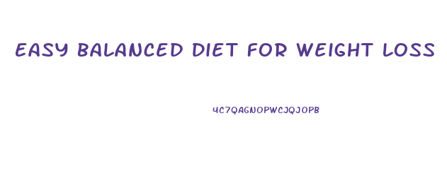 Easy Balanced Diet For Weight Loss