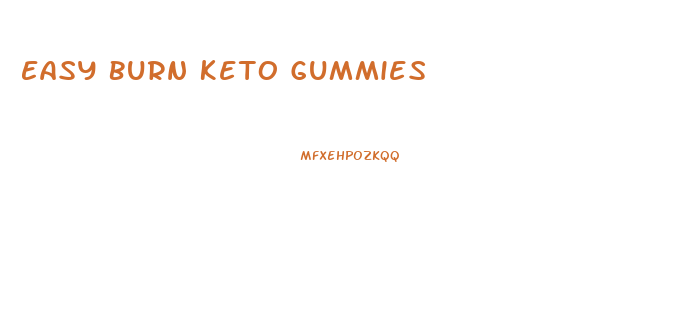 Easy Burn Keto Gummies