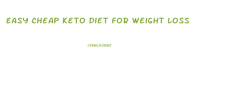 Easy Cheap Keto Diet For Weight Loss