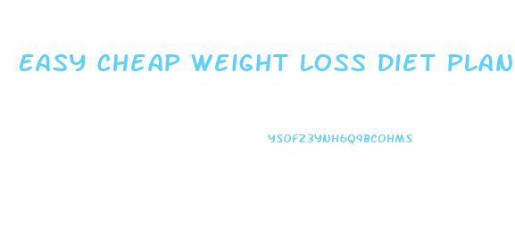 Easy Cheap Weight Loss Diet Plan
