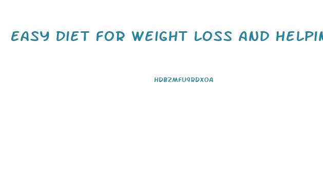 Easy Diet For Weight Loss And Helping Digestive System